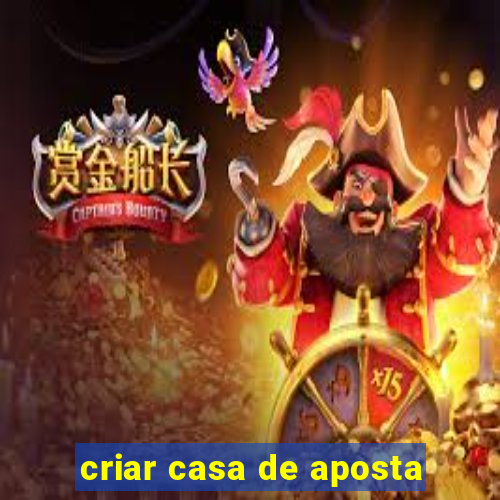 criar casa de aposta